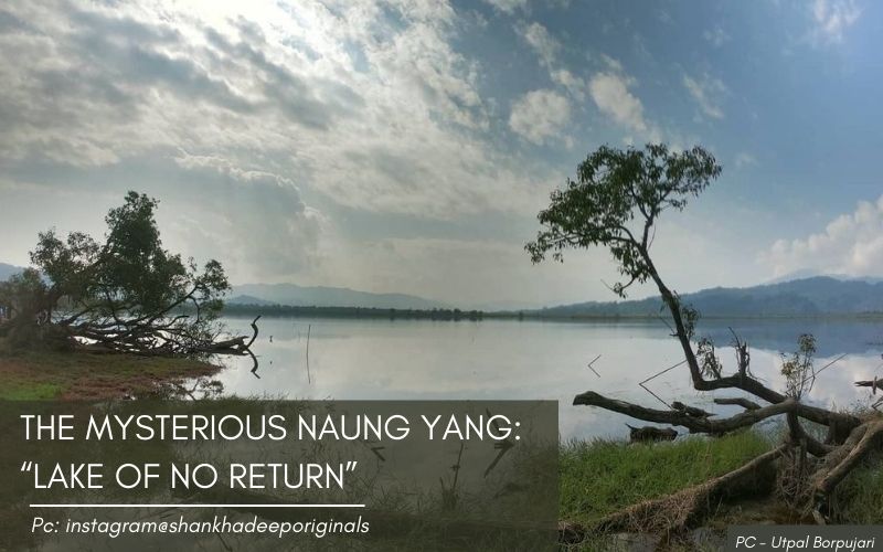 THE MYSTERIOUS NAUNG YANG: “LAKE OF NO RETURN”