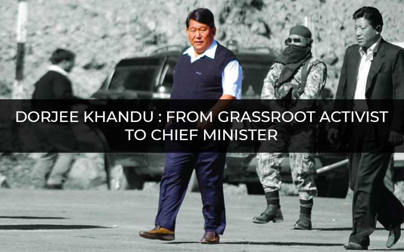 Dorjee Khandu: From Grassroot Activist To Chief Minister