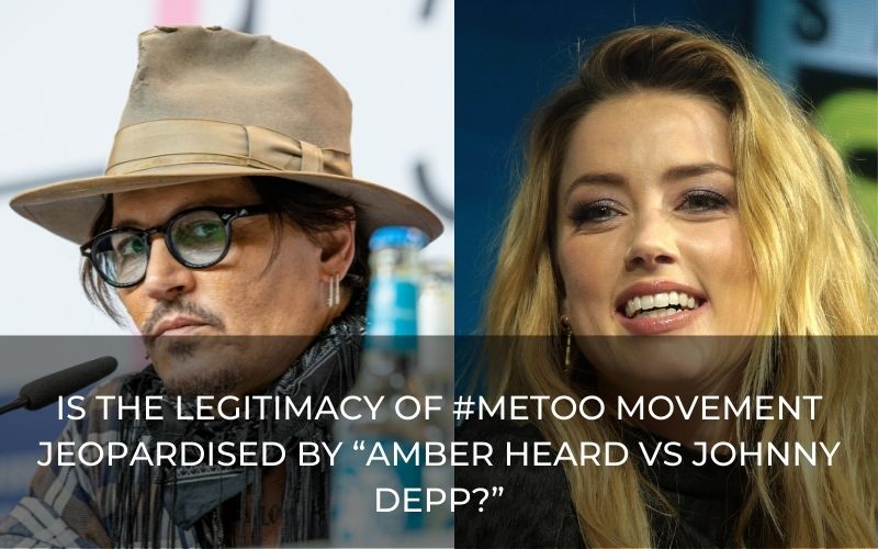 Is The Legitimacy Of #MeToo Movement Jeopardised By “Amber Heard Vs Johnny Depp?”