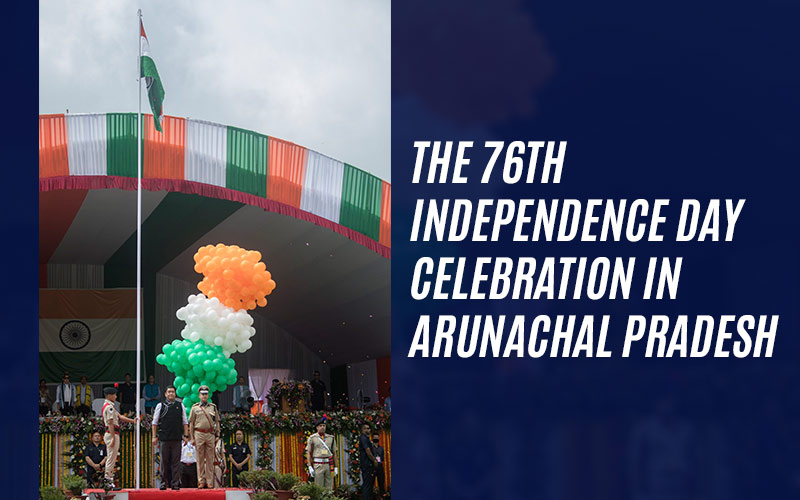 The 76th Independence Day Celebration In Arunachal Pradesh