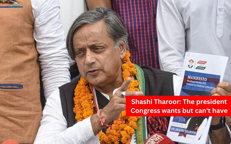 Shashi Tharoor: The President Congress Wants But Can't Have