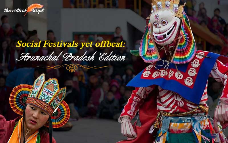 Social Festivals Yet Offbeat: Arunachal Pradesh Edition