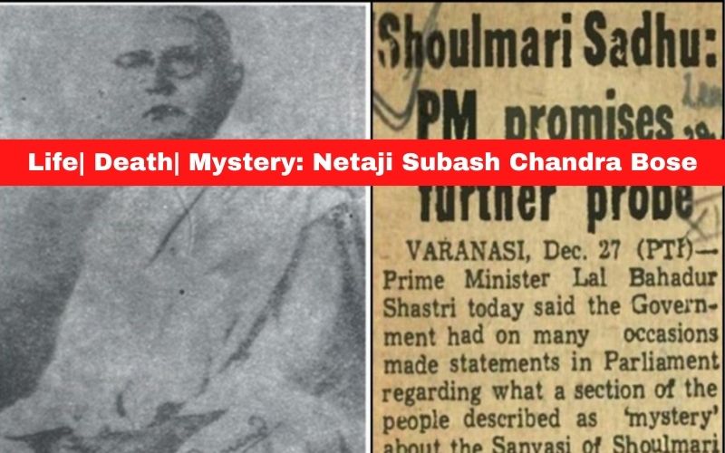 Life| Death| Mystery: Netaji Subash Chandra Bose