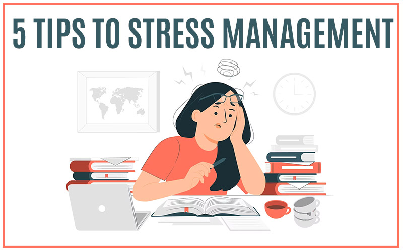 5 TIPS TO STRESS MANAGEMENT