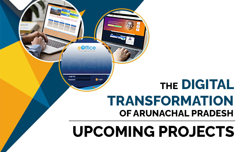 The Digital Transformation Of Arunachal Pradesh: Upcoming Projects