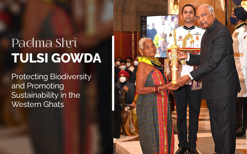 Padma Shri Tulsi Gowda: Protecting Biodiversity And Promoting Sustainability In The Western Ghats
