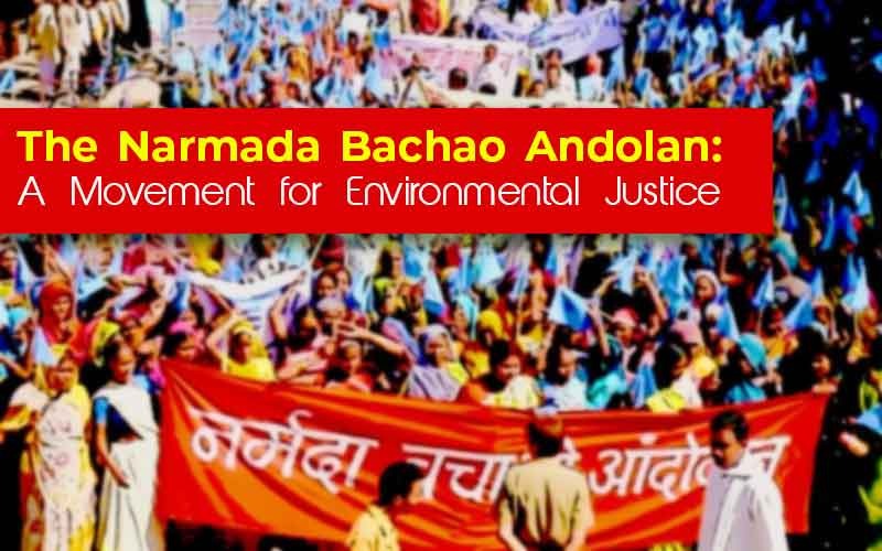 The Narmada BachaoAndolan: A Movement For Environmental Justice And Human Rights