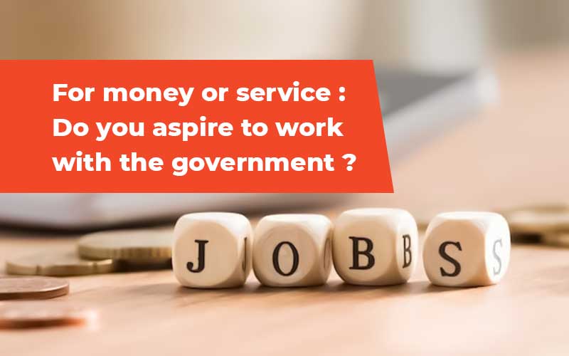For Money Or Service: Do You Aspire To Work In The Government?