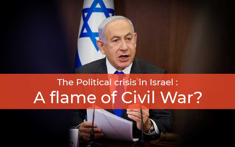 The Political Crisis In Israel: A Flame Of Civil War?