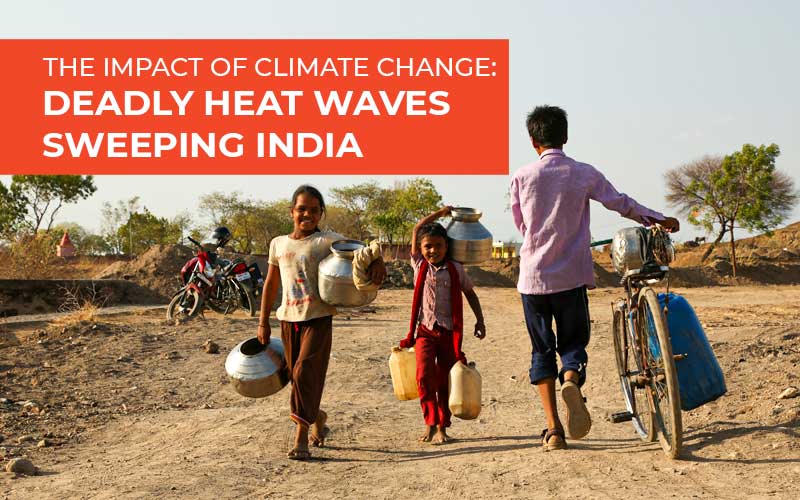 The Impact Of Climate Change: Deadly Heat Waves Sweeping India