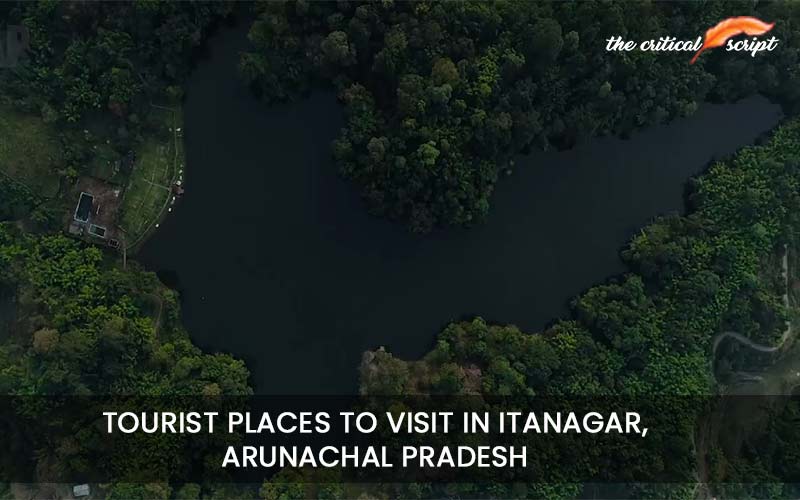 Tourist Places To Visit In Itanagar, Arunachal Pradesh