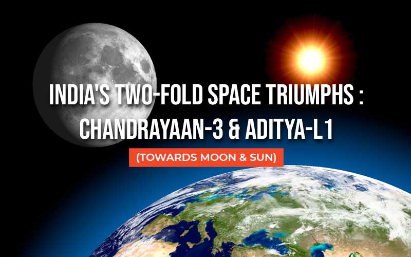 India's Two-fold Space Triumphs: Chandrayaan-3 And Aditya-L1