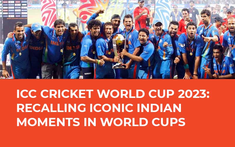 ICC CRICKET WORLD CUP 2023: RECALLING ICONIC INDIAN MOMENTS IN WORLD CUPS