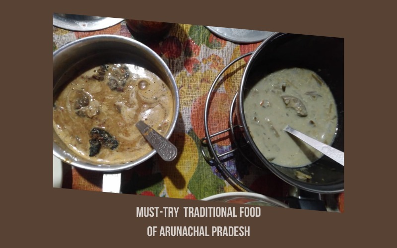 MUST-TRY  TRADITIONAL FOOD OF ARUNACHAL PRADESH