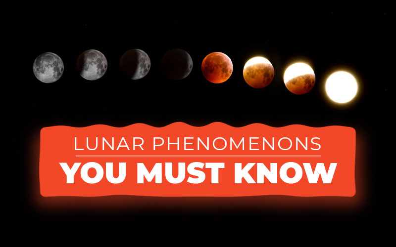 Lunar Phenomenons:  You Must Know