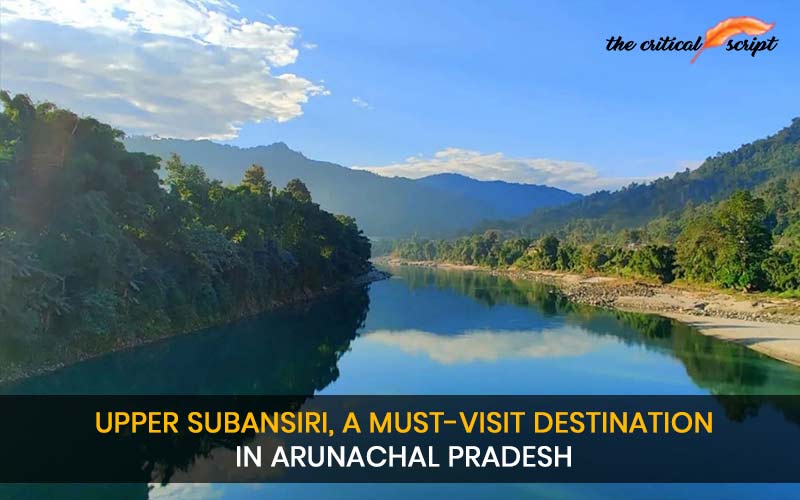 Upper Subansiri, A Must-Visit Destination In Arunachal Pradesh