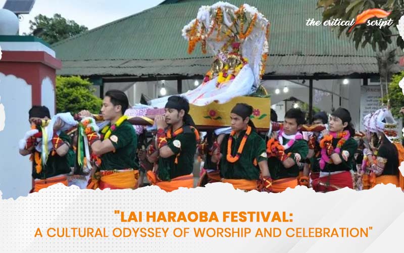 "Lai Haraoba Festival: A Cultural Odyssey Of Worship And Celebration"