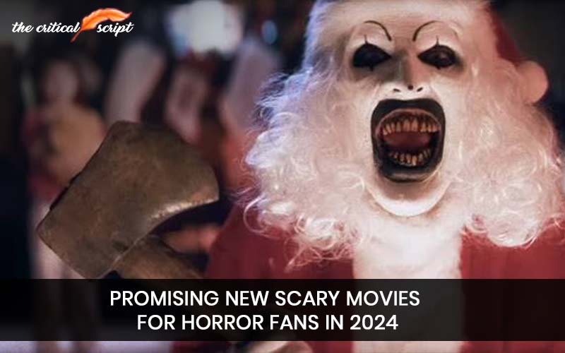 PROMISING NEW SCARY MOVIES FOR HORROR FANS IN 2024