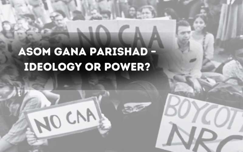 Asom Gana Parishad – Ideology Or Power?