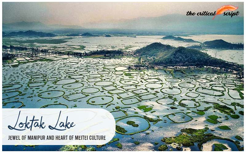 Loktak: Jewel Of Manipur And Heart Of Meitei Culture