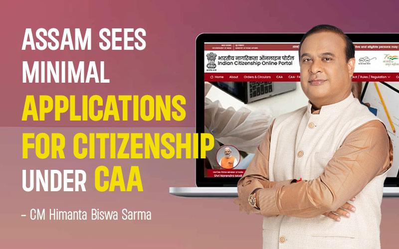 Assam Sees Minimal Applications For Citizenship Under CAA, Says CM Himanta Biswa Sarma