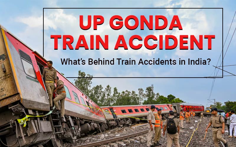 Up Gonda Train Accident Whats Behind Train Accidents In India Blog Details 4065