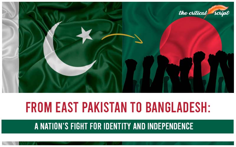 From East Pakistan To Bangladesh: A Nation’s Fight For Identity And Independence