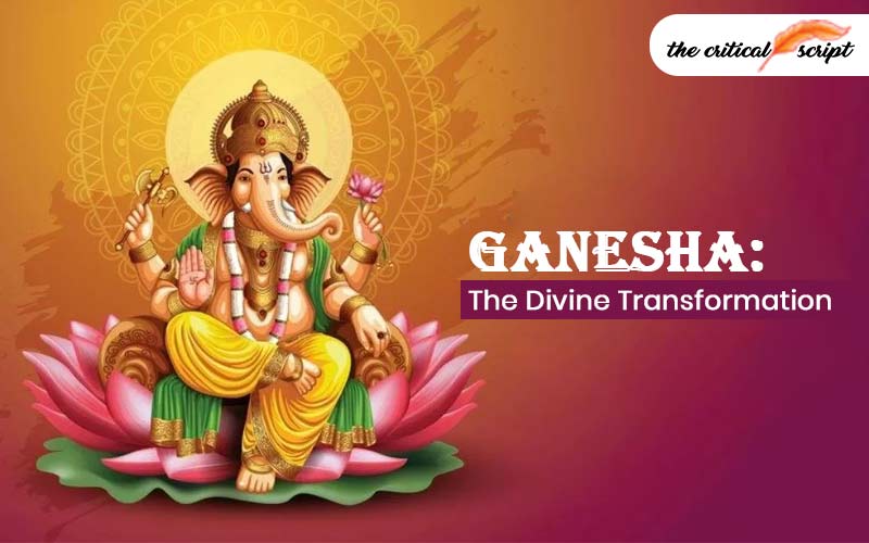 Ganesha: The Divine Transformation