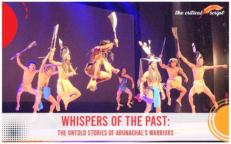 Whispers Of The Past: The Untold Stories Of Arunachal’s Warriors